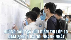 Cách tra cứu điểm thi lớp 10 năm 2022 ở Hà Nội nhanh nhất