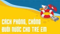 Cách phòng, chống đuối nước cho trẻ em