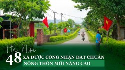 Hà Nội: 48 xã được công nhận đạt chuẩn Nông thôn mới nâng cao