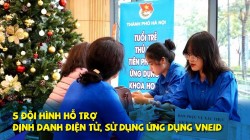 Thành đoàn Hà Nội ra mắt 5 đội hình hỗ trợ định danh điện tử, sử dụng ứng dụng VNeID