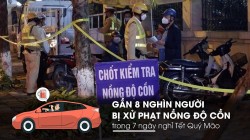 Gần 8 nghìn người bị xử phạt nồng độ cồn trong 7 ngày nghỉ Tết Quý Mão