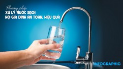 Phương pháp xử lý nước sạch hộ gia đình an toàn, hiệu quả