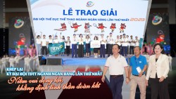 Khép lại kỳ Đại hội TDTT ngành Ngân hàng lần thứ nhất: Niềm vui đọng lại, khẳng định tinh thần đoàn kết