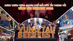 Hành trình vòng quanh thế giới đầy ấn tượng với Vũng Tàu Beerfest 2023