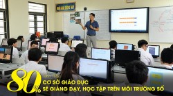 80% cơ sở giáo dục sẽ giảng dạy, học tập trên môi trường số