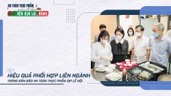 Kỳ 4: Hiệu quả phối hợp liên ngành đảm bảo ATTP dịp lễ hội