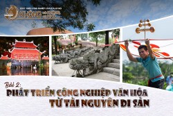 Bài 2: Phát triển công nghiệp văn hóa từ tài nguyên di sản