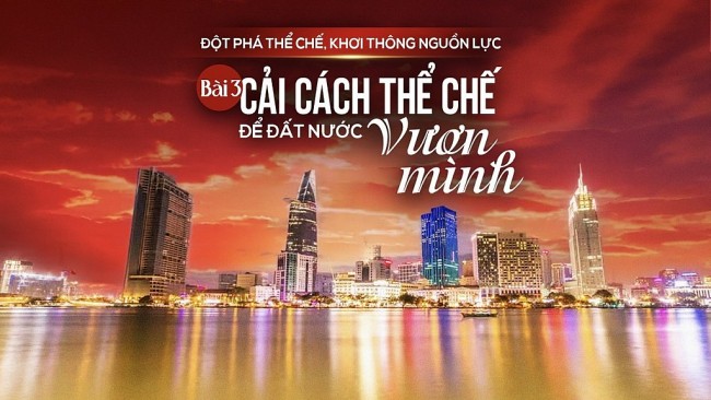 Cải cách thể chế để đất nước vươn mình