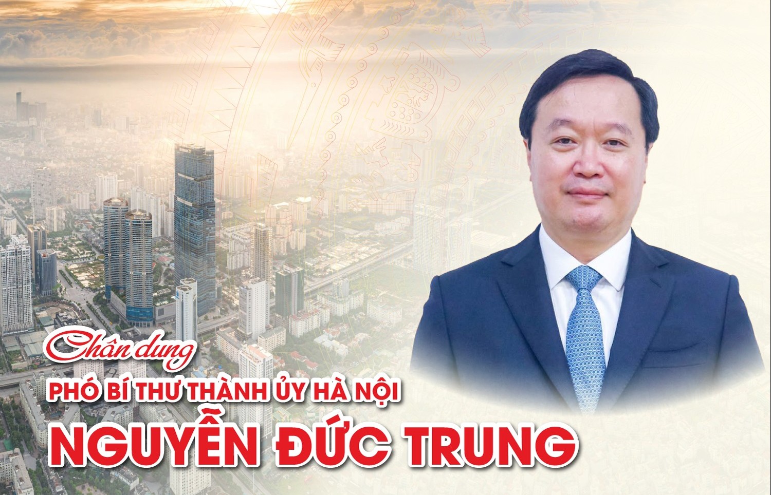 Chân dung tân Phó Bí thư Thành ủy Hà Nội Nguyễn Đức Trung