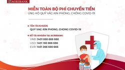 Agribank công bố tài khoản tiếp nhận ủng hộ Quỹ vắc-xin phòng chống Covid-19