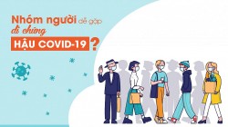 Nhóm người dễ gặp di chứng hậu COVID-19