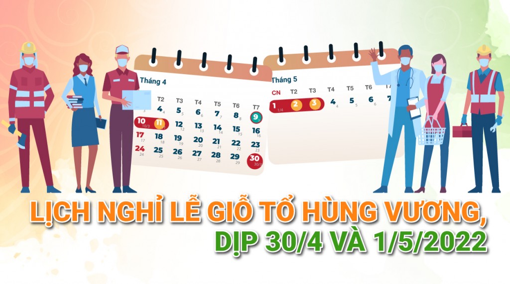 Lịch nghỉ chính thức ngày giỗ tổ Hùng Vương, dịp 30/4 và 1/5