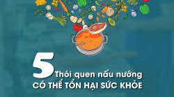 5 thói quen nấu nướng có thể gây tổn hại sức khỏe, thất thoát dinh dưỡng