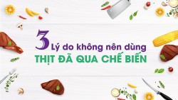 3 lý do không nên dùng thịt đã qua chế biến